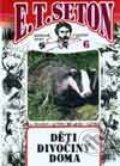 Kniha: Svazek č. 6 - Děti divočiny doma (E. T. Seton). Leprez, 1999 Kniha: Svazek č. 6 - Děti divočiny doma (E. T. Seton). Leprez, 1999