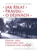 Kniha: Jak říkat pravdu o dějinách (Joyce Applebyová, Lynn Huntová a Margaret Jacobová). Centrum pro studium demokracie a kultury, 2002 Kniha: Jak říkat pravdu o dějinách (Joyce Applebyová, Lynn Huntová a Margaret Jacobová). Centrum pro studium demokracie a kultury, 2002