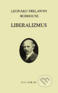 Kniha: Liberalizmus (Leonard Trelawny Hobhouse). Kalligram, 2002 Kniha: Liberalizmus (Leonard Trelawny Hobhouse). Kalligram, 2002