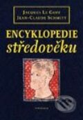 Encyklopedie středověku - Jacques Le Goff, Jean-Claude Schmitt, Vyšehrad, 2002