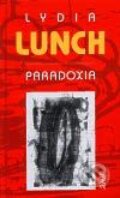 Kniha: Paradoxia (Lydia Lunch). Maťa, 2002 Kniha: Paradoxia (Lydia Lunch). Maťa, 2002