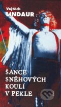 Kniha: Šance sněhových koulí v pekle (Vojtěch Lindaur). Maťa, 2002 Kniha: Šance sněhových koulí v pekle (Vojtěch Lindaur). Maťa, 2002