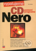 Kniha: Vypalujeme CD pomocí programu NERO (Petr Broža). Computer Press, 2002 Kniha: Vypalujeme CD pomocí programu NERO (Petr Broža). Computer Press, 2002