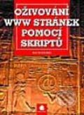 Kniha: Oživování WWW stránek pomocí skriptů (David Morkes). Grada, 2002 Kniha: Oživování WWW stránek pomocí skriptů (David Morkes). Grada, 2002