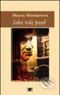 Kniha: Jako tvůj posel (Mayra Monterová). Mladá fronta, 2002 Kniha: Jako tvůj posel (Mayra Monterová). Mladá fronta, 2002