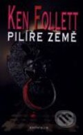 Kniha: Pilíře Země (Ken Follett). Knižní klub, 2001 Kniha: Pilíře Země (Ken Follett). Knižní klub, 2001