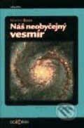 Kniha: Náš neobyčejný vesmír (Martin Rees). Dokořán, 2002 Kniha: Náš neobyčejný vesmír (Martin Rees). Dokořán, 2002
