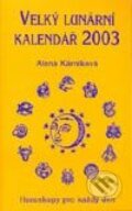 Velký lunární kalendář 2003 - Alena Kárníková, LIKA KLUB, 2002