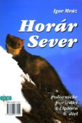 Kniha: Horár Sever. 6. diel (Igor Mráz). Epos, 2002 Kniha: Horár Sever. 6. diel (Igor Mráz). Epos, 2002