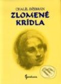 Kniha: Zlomené krídla (Chalíl Džibrán). Gardenia, 2002 Kniha: Zlomené krídla (Chalíl Džibrán). Gardenia, 2002