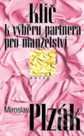 Kniha: Klíč k výběru partnera pro manželství (Miroslav Plzák). Motto, 2002 Kniha: Klíč k výběru partnera pro manželství (Miroslav Plzák). Motto, 2002