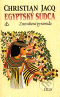 Kniha: Egyptský sudca 1 - Znesvätená pyramída (Christian Jacq). IRIS, 2001 Kniha: Egyptský sudca 1 - Znesvätená pyramída (Christian Jacq). IRIS, 2001
