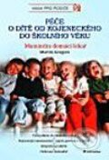 Kniha: Péče o dítě od kojeneckého do školního věku Maminčin domácí lekař (Martin Gregora). Grada, 2002 Kniha: Péče o dítě od kojeneckého do školního věku Maminčin domácí lekař (Martin Gregora). Grada, 2002