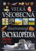 Veľká všeobecná ilustrovaná encyklopédia - Kolektív autorov, Slovenské pedagogické nakladateľstvo - Mladé letá, 2002
