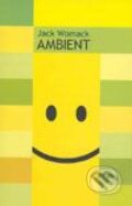 Kniha: Ambient (Jack Womack). Techno.sk, 2002 Kniha: Ambient (Jack Womack). Techno.sk, 2002