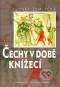 Kniha: Čechy v době knížecí (Josef Žemlička), 2007 Kniha: Čechy v době knížecí (Josef Žemlička), 2007
