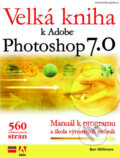 Kniha: Velká kniha k Adobe Photoshop 7 (Ben Willmore). Computer Press, 2002 Kniha: Velká kniha k Adobe Photoshop 7 (Ben Willmore). Computer Press, 2002