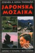 Kniha: Japonská mozaika (Soňa Thomová a Zdeněk Thoma). Mladá fronta, 2002 Kniha: Japonská mozaika (Soňa Thomová a Zdeněk Thoma). Mladá fronta, 2002