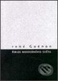 Kniha: Krize moderního světa (René Guénon). Herrmann & synové, 2002 Kniha: Krize moderního světa (René Guénon). Herrmann & synové, 2002