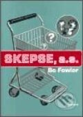 Kniha: Skepse, a.s. (Bo Fowler). Havran Praha, 2002 Kniha: Skepse, a.s. (Bo Fowler). Havran Praha, 2002