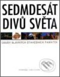 Kniha: Sedmdesát divů světa (Chris Scarre). Slovart CZ, 2000 Kniha: Sedmdesát divů světa (Chris Scarre). Slovart CZ, 2000