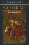 Kniha: Majster M. S. (Anton Hykisch). Slovenský spisovateľ, 2003 Kniha: Majster M. S. (Anton Hykisch). Slovenský spisovateľ, 2003