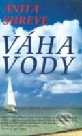 Kniha: Váha vody (Anita Shreve). Slovenský spisovateľ, 2003 Kniha: Váha vody (Anita Shreve). Slovenský spisovateľ, 2003