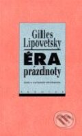 Kniha: Éra prázdnoty (Gilles Lipovetsky). Prostor, 2003 Kniha: Éra prázdnoty (Gilles Lipovetsky). Prostor, 2003