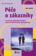 Kniha: Péče o zákazníky (Aleš Spáčil). Grada, 2003 Kniha: Péče o zákazníky (Aleš Spáčil). Grada, 2003