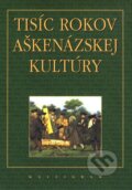 Kniha: Tísíc rokov aškenázskej kultúry (Autorský kolektív). Kalligram, 2002 Kniha: Tísíc rokov aškenázskej kultúry (Autorský kolektív). Kalligram, 2002