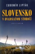 Kniha: Slovensko v 20. storočí (Ľubomír Lipták). Kalligram, 2011 Kniha: Slovensko v 20. storočí (Ľubomír Lipták). Kalligram, 2011