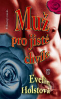 Kniha: Muž pro jisté chvíle (Evelyn Holstová). Naše vojsko CZ, 2011 Kniha: Muž pro jisté chvíle (Evelyn Holstová). Naše vojsko CZ, 2011