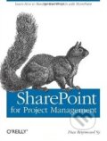 Kniha: SharePoint for Project Management (Dux Raymond Sy). O´Reilly Kniha: SharePoint for Project Management (Dux Raymond Sy). O´Reilly