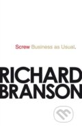 Kniha: Screw Business as Usual (Richard Branson). Virgin Books, 2011 Kniha: Screw Business as Usual (Richard Branson). Virgin Books, 2011