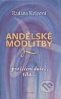 Kniha: Andělské modlitby (Radana Kolcová). Fontána, 2011 Kniha: Andělské modlitby (Radana Kolcová). Fontána, 2011