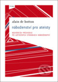 Náboženství pro ateisty - Alain de Botton, Kniha Zlín, 2011