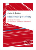 Kniha: Náboženství pro ateisty (Alain de Botton). Kniha Zlín, 2011 Kniha: Náboženství pro ateisty (Alain de Botton). Kniha Zlín, 2011