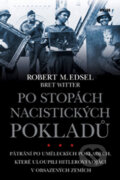 Kniha: Po stopách nacistických pokladů (Robert M. Edsel). Víkend, 2011 Kniha: Po stopách nacistických pokladů (Robert M. Edsel). Víkend, 2011