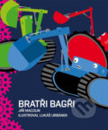 Kniha: Bratři bagři (Lukáš Urbánek a Jiří Macoun). XYZ, 2011 Kniha: Bratři bagři (Lukáš Urbánek a Jiří Macoun). XYZ, 2011