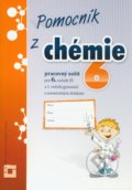 Pomocník z chémie 6 pre 6. ročník ZŠ a 1. ročník gymnázií s osemročným štúdiom (Pracovný zošit), Orbis Pictus Istropolitana, 2011