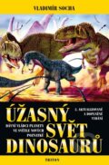Kniha: Úžasný svět dinosaurů (Vladimír Socha). Triton, 2011 Kniha: Úžasný svět dinosaurů (Vladimír Socha). Triton, 2011
