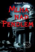 Kniha: Mlha nad Pendlem (Robert Neill). BETA - Dobrovský, 2011 Kniha: Mlha nad Pendlem (Robert Neill). BETA - Dobrovský, 2011