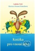 Kniha: Knížka pro vnoučátka (Ladislav Trylč). ANAG, 2011 Kniha: Knížka pro vnoučátka (Ladislav Trylč). ANAG, 2011