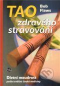 Kniha: Tao zdravého stravování (Bob Flaws). Anahita, 2011 Kniha: Tao zdravého stravování (Bob Flaws). Anahita, 2011