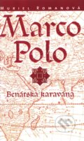 Kniha: Marco Polo I. - Benátska karavána (Muriel Romanová). Slovart, 2009 Kniha: Marco Polo I. - Benátska karavána (Muriel Romanová). Slovart, 2009