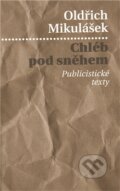 Kniha: Chléb pod sněhem (Oldřich Mikulášek). Pulchra, 2010 Kniha: Chléb pod sněhem (Oldřich Mikulášek). Pulchra, 2010