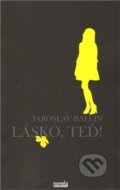 Kniha: Lásko, teď! (Jaroslav Balvín). Novela Bohemica, 2011 Kniha: Lásko, teď! (Jaroslav Balvín). Novela Bohemica, 2011