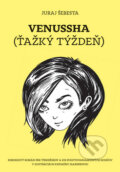 Kniha: Venussha: Ťažký týždeň (Juraj Šebesta a Katarína Slaninková). Edition Ryba, 2011 Kniha: Venussha: Ťažký týždeň (Juraj Šebesta a Katarína Slaninková). Edition Ryba, 2011