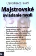 Kniha: Majstrovské ovládanie mysli (Charles Francis Haanel), 2011 Kniha: Majstrovské ovládanie mysli (Charles Francis Haanel), 2011