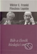Kniha: Bůh a člověk hledající smysl (Pinchas Lapide a Viktor E. Frankl). Cesta, 2011 Kniha: Bůh a člověk hledající smysl (Pinchas Lapide a Viktor E. Frankl). Cesta, 2011